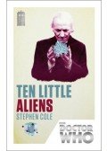Cole, Stephen - Doctor Who: Ten Little Aliens - 50th Anniversary Edition
