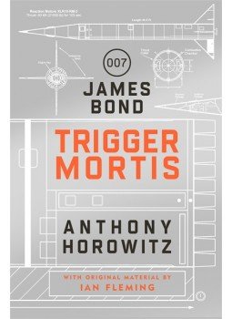 Anthony Horowitz - Trigger Mortis: A James Bond Novel Anthony Horowitz - Trigger Mortis: A James Bond Novel, null 2016 antikvár könyv