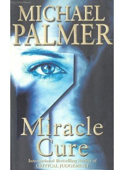 Palmer, Michael - Miracle Cure Palmer, Michael - Miracle Cure, null 1998 antikvár könyv