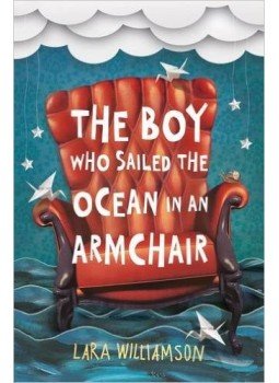 WILLIAMSON, LARA - The Boy Who Sailed the Ocean in an Armchair WILLIAMSON, LARA - The Boy Who Sailed the Ocean in an Armchair, null 2015 antikvár könyv