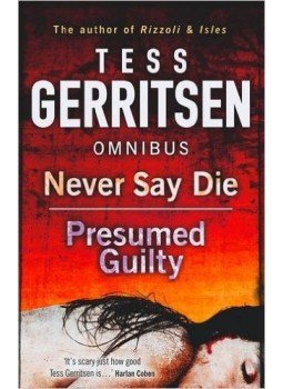Tess Gerritsen - Never Say Die - Presumed Guilty Omnibus Tess Gerritsen - Never Say Die - Presumed Guilty Omnibus, null 2015 antikvár könyv