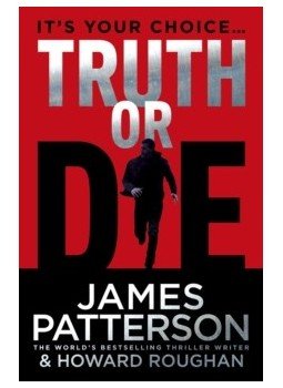 PATTERSON, JAMES - ROUGHAN, HOWARD - Truth or Die PATTERSON, JAMES - ROUGHAN, HOWARD - Truth or Die, null 2016 antikvár könyv