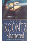 Dean, Koontz - Shattered