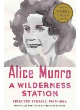 Alice Munro - A Wilderness Station - Selected Stories 1968-1994 Alice Munro - A Wilderness Station - Selected Stories 1968-1994, null 2015 antikvár könyv