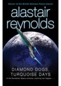Alastair Reynolds - Diamond Dogs, Turquoise Days