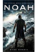 MORRIS, MARK - Noah: the Official Movie Novelization