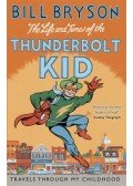 Bill Bryson - The Life and Times of Thunderbolt Kid - Travels Through My Childhood
