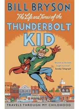 Bill Bryson - The Life and Times of Thunderbolt Kid - Travels Through My Childhood, null 2015 antikvár könyv