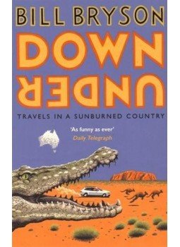 Bill Bryson - Down Under - Travels in a Sunburned Country Bill Bryson - Down Under - Travels in a Sunburned Country, null 2015 antikvár könyv
