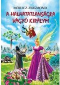 Móricz Zsigmond - A halhatatlanságra vágyó királyfi