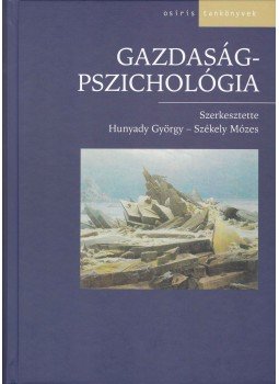 Székely Mózes (szerk.), Hunyady György - Gazdaságpszichológia Székely Mózes (szerk.), Hunyady György - Gazdaságpszichológia, Budapest 2003 antikvár könyv