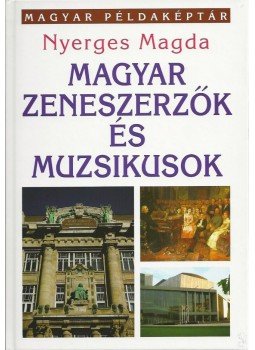 Nyerges Magda - Magyar zeneszerzők és muzsikusok, null 2013 antikvár könyv