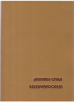 Hernádi Gyula - Lélekvándorlás Hernádi Gyula - Lélekvándorlás, 0 antikvár könyv