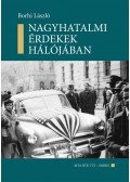 Borhi László - Nagyhatalmi érdekek hálójában