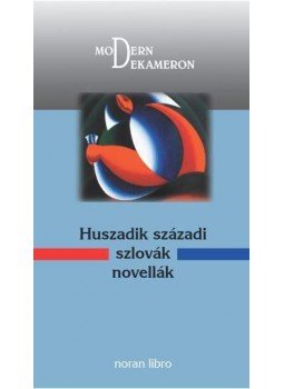 Deák Renáta, Karádi Éva - Huszadik századi szlovák novellák Deák Renáta, Karádi Éva - Huszadik századi szlovák novellák, Budapest 2016 antikvár könyv