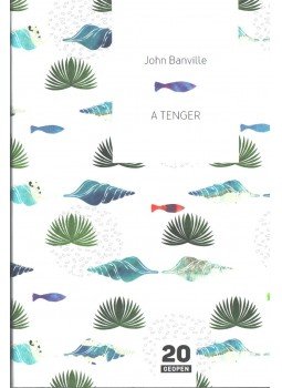 John Banville - A tenger John Banville - A tenger, 2016 antikvár könyv