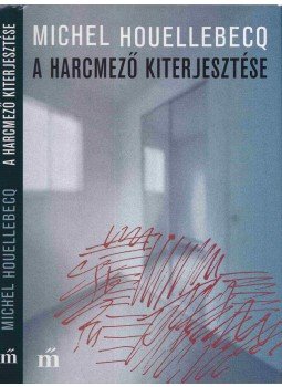 Michel Houellebecq - A harcmező kiterjesztése Michel Houellebecq - A harcmező kiterjesztése, Budapest 2016 antikvár könyv