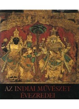 Horváth Vera - Az indiai művészet évezredei Horváth Vera - Az indiai művészet évezredei, Budapest 1980 antikvár könyv