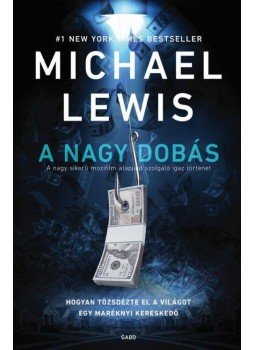 Michael Lewis - A nagy dobás Michael Lewis - A nagy dobás, Budapest 2016 antikvár könyv