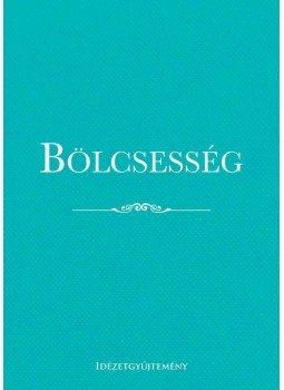  - BÖLCSESSÉG - Idézetgyűjtemény, null 2016 antikvár könyv