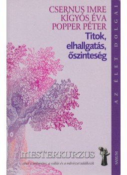 Popper Péter, Csernus Imre, Kígyós Éva - Titok, elhallgatás, őszinteség Popper Péter, Csernus Imre, Kígyós Éva - Titok, elhallgatás, őszinteség, Budapest 2004 antikvár könyv