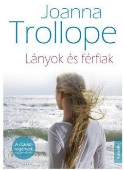 Joanna Trollope - Lányok és férfiak Joanna Trollope - Lányok és férfiak, Budapest 2016 antikvár könyv