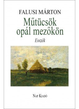 Falusi Márton - Műtücsök opál mezőkön Falusi Márton - Műtücsök opál mezőkön, Budapest 2016 antikvár könyv