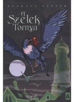 Szakács Eszter - A szelek tornya Szakács Eszter - A szelek tornya, 2016 antikvár könyv