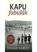 Polgár Károly - Kapu fabulák - Történetek a taccsvonalon innen és túlról - Történetek a taccsvonalon innen és túlról