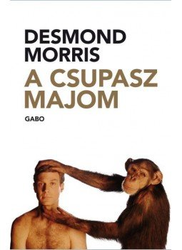 Desmond Morris - A csupasz majom Desmond Morris - A csupasz majom, 2016 antikvár könyv