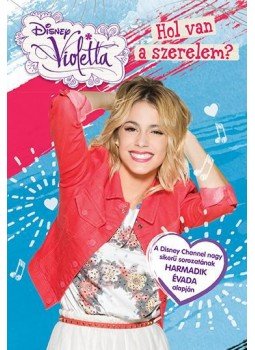 - Disney - Violetta - Hol van a szerelem? - Disney - Violetta - Hol van a szerelem?, null 2016 antikvár könyv