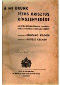 Brentano Kelemen,Emmerick Anna Katalin - A Mi Urunk, Jézus Krisztus kínszenvedése