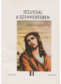 - Jézussal a szenvedésben - Jézussal a szenvedésben, Budapest 1985 antikvár könyv