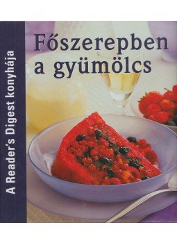 Takácsi-Nagy Klára szerk. - Főszerepben a gyümölcs Takácsi-Nagy Klára szerk. - Főszerepben a gyümölcs, Budapest 2009 antikvár könyv