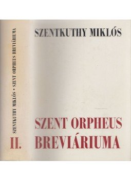 Szentkuthy Miklós - Szent Orpheus Breviáriuma II. Szentkuthy Miklós - Szent Orpheus Breviáriuma II., 1976 antikvár könyv