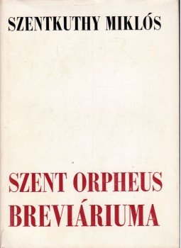 Szentkuthy Miklós - Szent Orpheus Breviáriuma I. Szentkuthy Miklós - Szent Orpheus Breviáriuma I., 1976 antikvár könyv