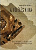 Hodossy,Takács Előd - A TÚLÉLÉS KORA A bírák könyve magyarázata igehirdetési vázlatokkal