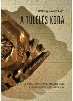 Hodossy, Takács Előd - A TÚLÉLÉS KORA A bírák könyve magyarázata igehirdetési vázlatokkal, null 2016 antikvár könyv