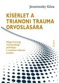 Jeszenszky Géza - Kísérlet a trianoni trauma orvoslására