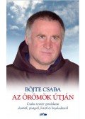 Böjte Csaba - Az örömök útján