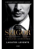 Lakatos Levente - Szigor I. kötet - A tiltás gyönyöre