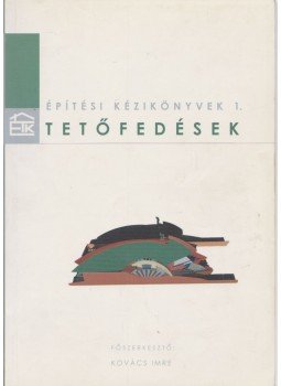 Kovács Imre (szerk.) - Tetőfedések Kovács Imre (szerk.) - Tetőfedések, Budapest 2001 antikvár könyv