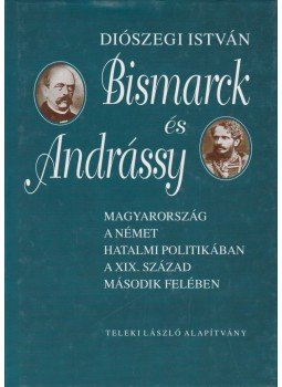 Diószegi István - Bismarck és Andrássy Diószegi István - Bismarck és Andrássy, Budapest 1998 antikvár könyv