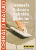 Schubert, Karl H. - Betonozás, falazás, vakolás, burkolás