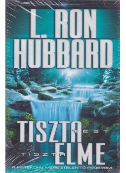 L. Ron Hubbard - Tiszta test, tiszta elme L. Ron Hubbard - Tiszta test, tiszta elme, Koppenhága 2013 antikvár könyv