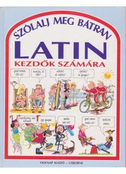 Angela Wilkes - Szólalj meg bátran latinul Angela Wilkes - Szólalj meg bátran latinul, Budapest 1996 antikvár könyv