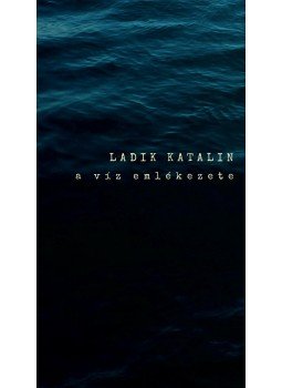 Ladik Katalin - A víz emlékezete Ladik Katalin - A víz emlékezete, null 2016 antikvár könyv