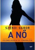Szendi Gábor - A nő felemelkedése és tündöklése