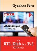 Gyuricza Péter - Maradjanak velünk! - Az RTL Klub és a Tv2 története
