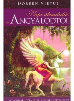 Doreen Virtue - Napi útmutatás az Angyalodtól Doreen Virtue - Napi útmutatás az Angyalodtól, Budapest 2007 antikvár könyv